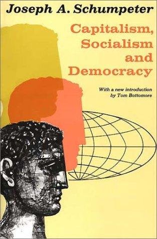 Joseph Alois Schumpeter: Capitalism, Socialism, and Democracy (1962, Harper Perennial)