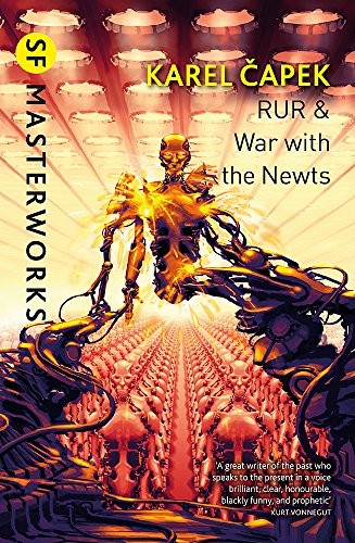 Karel Capek: R.U.R.: War with the Newts (2011, Gollancz)