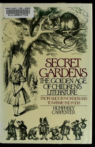 Humphrey Carpenter: Secret gardens (1985, Houghton Mifflin)