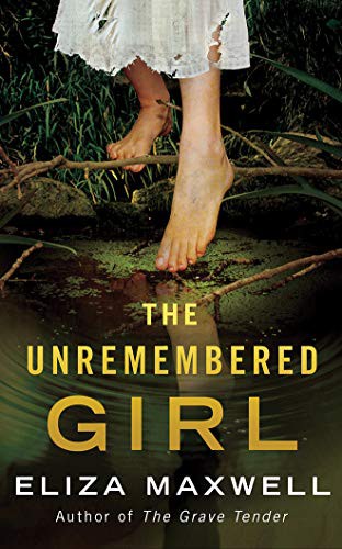 Will Damron, Eliza Maxwell: The Unremembered Girl (AudiobookFormat, 2017, Brilliance Audio)