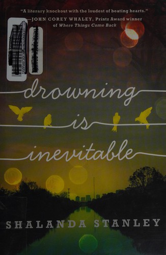 Shalanda Stanley: Drowning is inevitable (2015, Alfred A. Knopf)