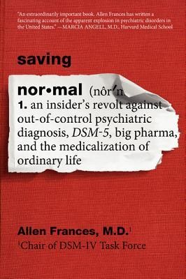 Allen Frances: Saving Normal (2014, William Morrow Paperbacks)