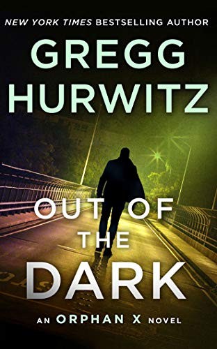 Gregg Andrew Hurwitz: Out of the Dark (AudiobookFormat, 2019, Brilliance Audio)