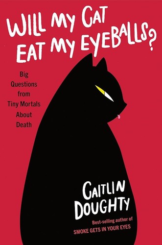 Caitlin Doughty, Dianné Ruz: Will My Cat Eat My Eyeballs? (EBook, 2019, Norton & Company, Incorporated, W. W.)
