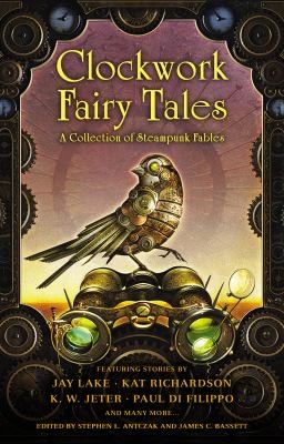 Clockwork Fables A Collection Of Steampunk Fairy Tales (2013, Roc)
