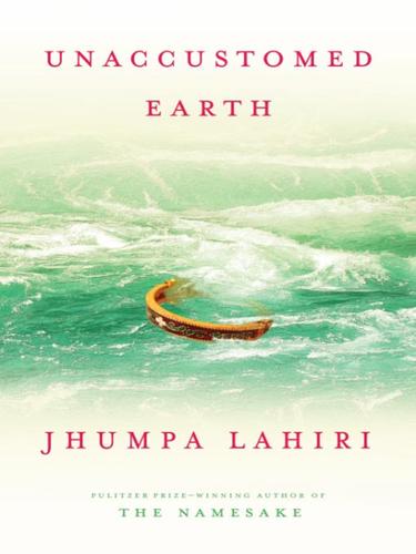 Jhumpa Lahiri: Unaccustomed Earth (EBook, 2008, Knopf Doubleday Publishing Group)
