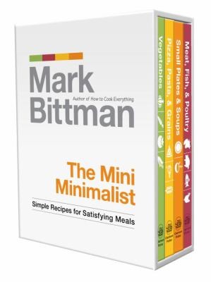 Mark Bittman: The Mini Minimalist Simple Recipes For Satisfying Meals (2012, Clarkson N Potter Publishers)