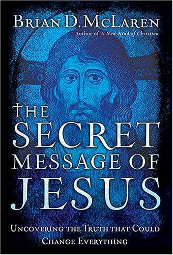 The secret message of Jesus (2006, W Pub.)