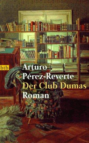 Arturo Pérez-Reverte: Der Club Dumas (Paperback, German language, 1997, btb)