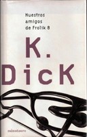 Philip K. Dick: Nuestros Amigos de Prolik (Paperback, Spanish language, 2005, Minotauro)