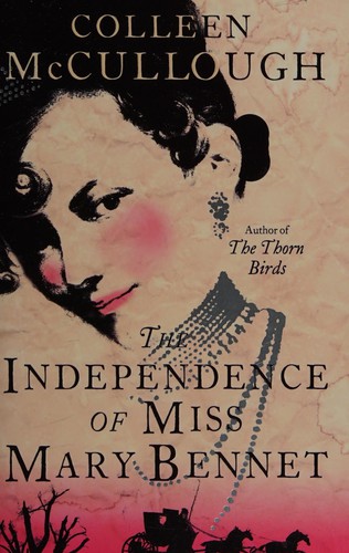 Colleen McCullough: The independence of Miss Mary Bennet (2009, Harper)