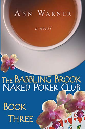 Ann Warner: The Babbling Brook Naked Poker Club - Book Three (Paperback, 2017, Independently Published, Independently published)