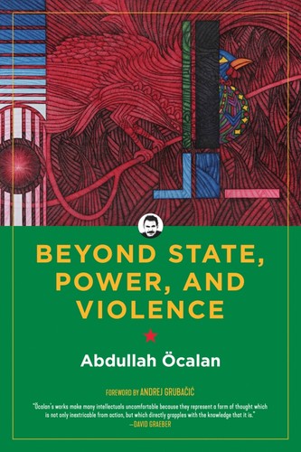 Andrej Grubacic, Abdullah ocalan, International Initiative: Beyond State, Power, and Violence (EBook, 2021, PM Press)