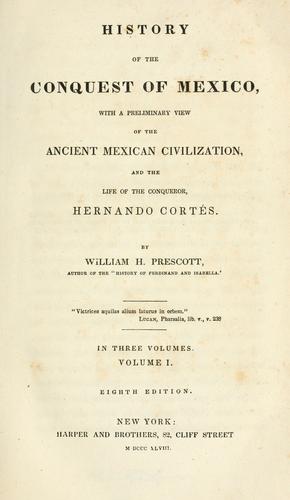 William Hickling Prescott: History of the conquest of Mexico (1848, Harper and brothers)