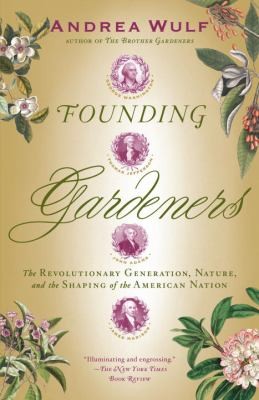 Andrea Wulf: Founding Gardeners The Revolutionary Generation Nature And The Shaping Of The American Nation (2012, Vintage Books)