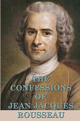 Jean-Jacques Rousseau: The Confessions of Jean Jacques Rousseau (Paperback, 2018, SMK Books)