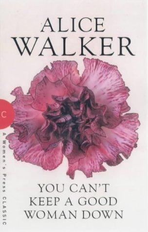 Alice Walker: You Can't Keep a Good Woman Down (A Women's Press Classic) (Paperback, 2001, Women's Press Ltd,The)