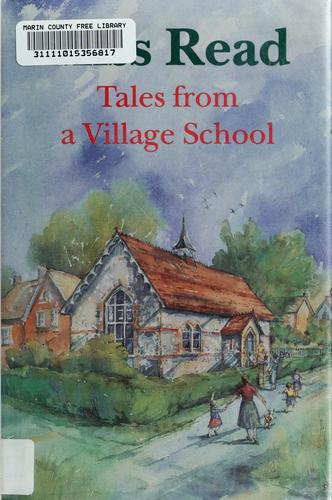 Miss Read: Tales from a village school (1995, Houghton Mifflin Co.)