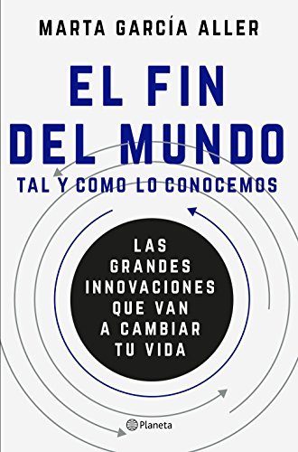 Marta García Aller: El fin del mundo tal y como lo conocemos (Spanish language)