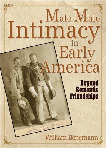 William Benemann: Male-Male Intimacy in Early America (Paperback, 2006, Harrington Park Press)