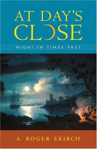 A. Roger Ekirch: At Day's Close (W. W. Norton & Company)