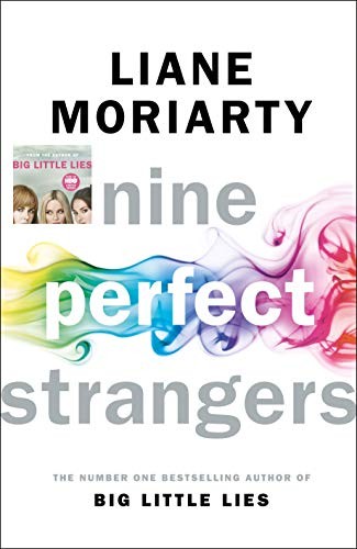 Liane Moriarty: Nine Perfect Strangers (Hardcover, 2018, Flatiron Books)