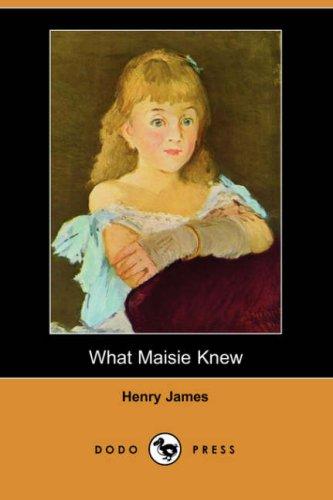 Henry James: What Maisie Knew (Dodo Press) (Paperback, 2007, Dodo Press)