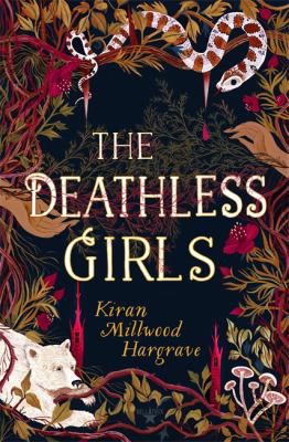 Kiran Millwood Hargrave: Deathless Girls (2019, Hachette Children's Group)