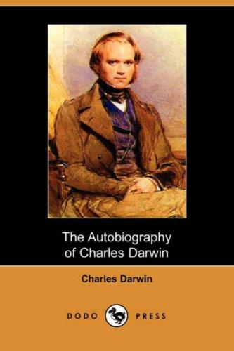 Charles Darwin: The Autobiography of Charles Darwin (Dodo Press) (Paperback, 2007, Dodo Press)