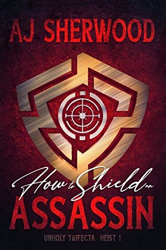 Katie Griffin, AJ Sherwood: How to Shield an Assassin (Paperback, 2019, Independently published)