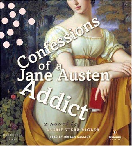 Laurie Viera Rigler: Confessions of a Jane Austen Addict (2007, Penguin Audio)