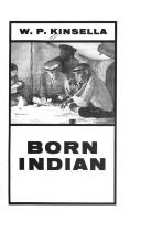 W. P. Kinsella: Born Indian (1981, Oberon Press)