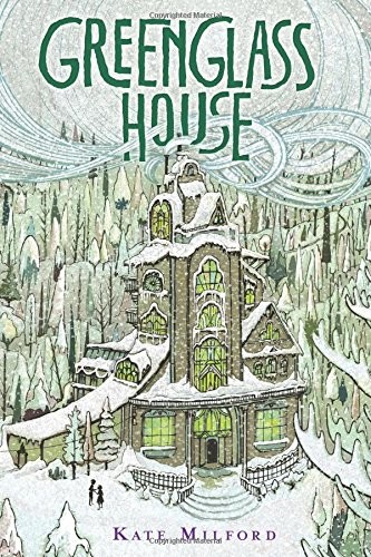 Kate Milford: Greenglass House (Hardcover, 2014, Clarion Books)