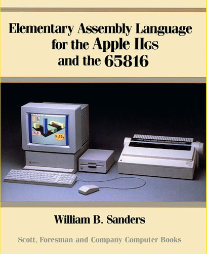 Sanders, William B.: Elementary assembly language for the Apple IIGS and the 65816 (1988, Scott, Foresman)