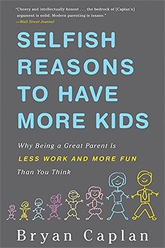 Selfish Reasons to Have More Kids (Paperback, 2012, Basic Books)
