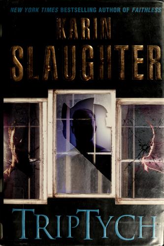 Karin Slaughter: Triptych (2006, Delacorte Press)