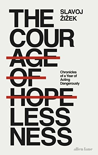 The Courage of Hopelessness (Hardcover, 2017, Allen Lane)