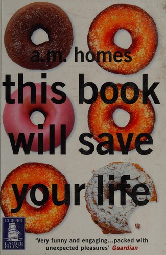 A. M. Homes: This book will save your life (2007, Clipper Large Print)
