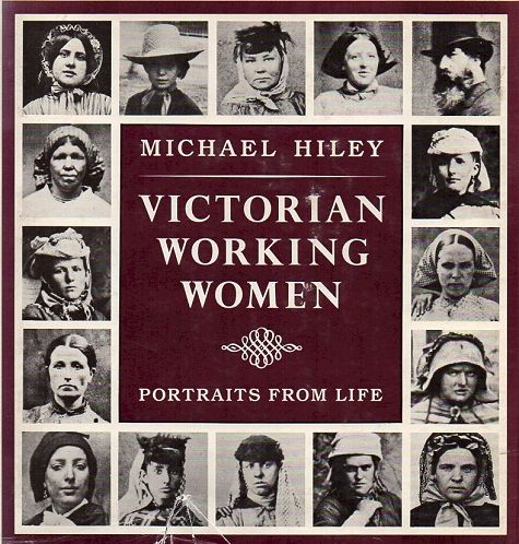 Hiley, Michael: Victorian Working Women (Hardcover, 1980, D. R. Godine)