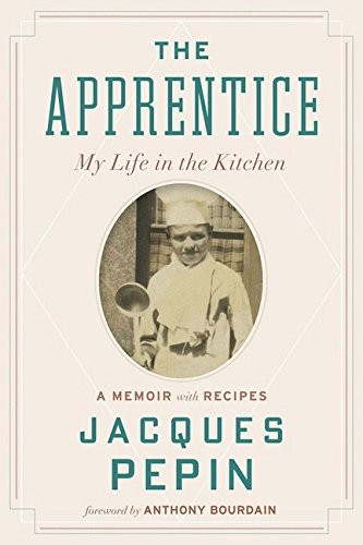 Jacques Pépin: The Apprentice (Paperback, 2015, Rux Martin/Houghton Mifflin Harcourt)