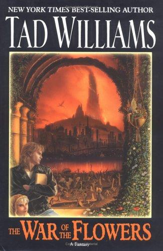 Tad Williams: The war of the flowers (2003, Daw Books)