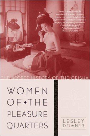 Lesley Downer: Women of the Pleasure Quarters (Hardcover, 2001, Broadway)