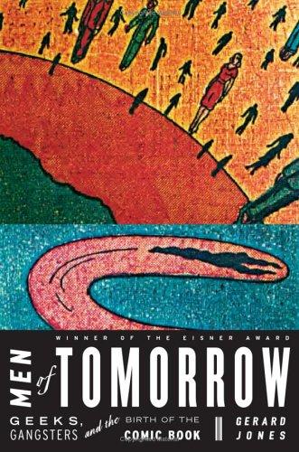 Gerard Jones: Men Of Tomorrow (2005, Basic Books)