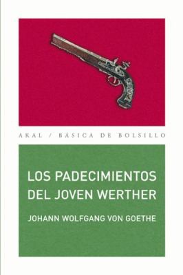 Johann Wolfgang von Goethe: Los padecimientos del joven Werther (Paperback, Spanish language, 2008, Akal)