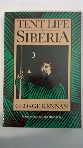 George Kennan: Tent life in Siberia (1986, Peregrine Smith Books)