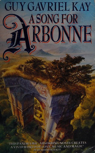 Guy Gavriel Kay: A song for Arbonne (1993, HarperCollins)