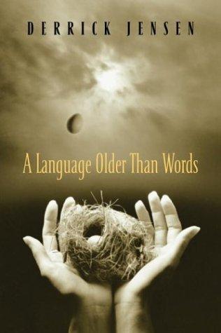 Derrick Jensen: A Language Older Than Words (Paperback, 2004, Chelsea Green)