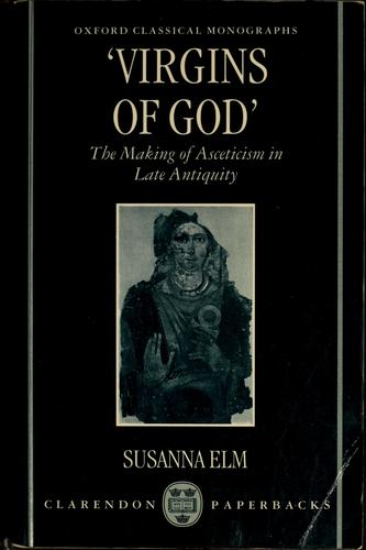 Susanna Elm: Virgins of God (1994, Oxford University Press)