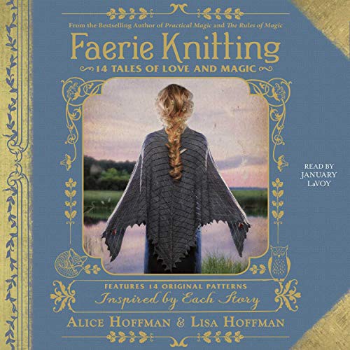 Alice Hoffman, Lisa Hoffman: Faerie Knitting (AudiobookFormat, 2018, Simon & Schuster Audio, Simon & Schuster Audio and Blackstone Audio)