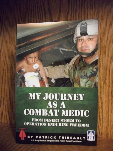 Patrick Thibeault: My Journey As a Combat Medic (Paperback, 2011, Combat Medic  with Indianapolis Business Journal)